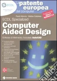 La patente europea del computer. Corso avanzato. Computer Aided Design. Autodesk Auto CAD Non Perdere