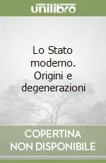 Spedizione Espresso Lo Stato moderno. Origini e degenerazioni