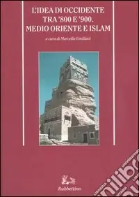 Scelto Dai Clienti L‘idea di Occidente tra ‘800 e ‘900. Medio oriente e Islam