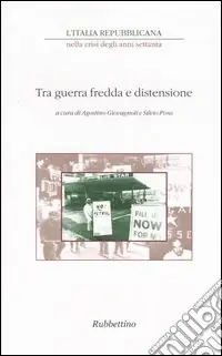 Spedito Oggi L‘Italia repubblicana nella crisi degli anni Settanta. Atti del ciclo di Convegni (Roma, novembre-dicembre 2001). Vol. 1 Tra guerra fredda e distensione