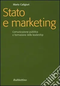 Stato e marketing. Comunicazione pubblica e formazione della leadership Economico