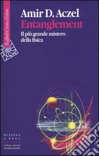 Ultimissimo Modello Entanglement. Il più grande mistero della fisica