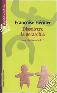 Subito Disponibile Dissolvere la gerarchia. Maschile/Femminile II