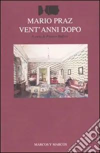 Super Prezzo Mario Praz vent‘anni dopo. Atti del Convegno (Roma-Cassino, 15-18 ottobre 2002)