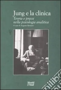 Jung e la clinica. Teoria e prassi nella psicologia analitica Più Venduto