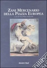 Vendita Finale Zani mercenario della piazza europea. Giornate internazionali di studio (Bergamo, 27-28 settembre 2002)
