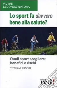 Lo sport fa davvero bene alla salute? Quali sport scegliere benefici e rischi Sconto