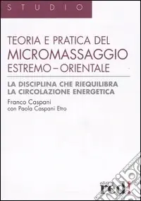 Miglior Prezzo Teoria e pratica del micromassaggio estremo-orientale