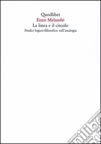 La linea e il circolo. Studio logico-filosofico sull‘analogia Reso Gratuito
