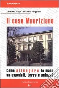 Il caso Mauriziano. Come allungare le mani su ospedali, terre e palazzi Prezzo Scontato