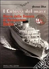 Professionale I colossi del mare. Storia della Società di navigazione Italia