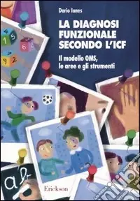 La diagnosi funzionale secondo l‘ICF. Il modello OMS, le aree e gli strumenti Soddisfatti O Rimborsati