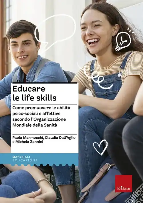 Nuova Collezione Educare le life skills. Come promuovere le abilità psico-sociali e affettive secondo l‘Organizzazione Mondiale della Sanità