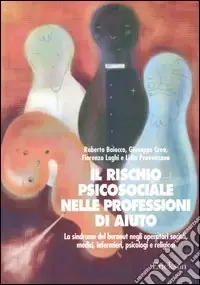 Il rischio psicosociale nelle professioni di aiuto. La sindrome del burnout negli operatori sociali, medici, infermieri, psicologi e religiosi Non Perdere
