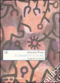 Nuovo Arrivo Il deserto e il fiore. Leggendo Leopardi