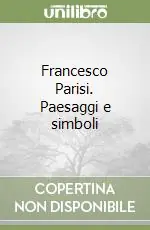 Francesco Parisi. Paesaggi e simboli Sconto