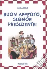 Prezzo Basso Buon appetito, signor Presidente!