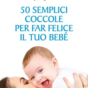 50 semplici coccole per far felice il tuo bebé Saldi