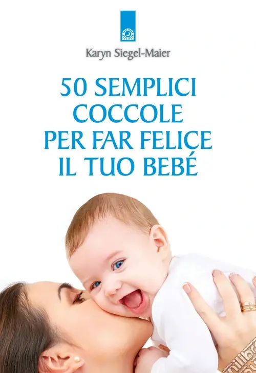 50 semplici coccole per far felice il tuo bebé Saldi