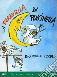 La tarantella di Pulcinella. Ediz. illustrata Offerta Del Giorno