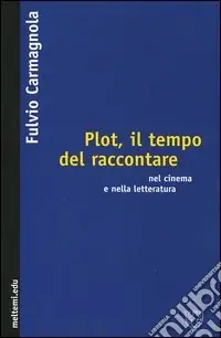 Compra Adesso Plot, il tempo del raccontare nel cinema e nella letteratura