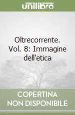 Affare Oltrecorrente. Vol. 8 Immagine dell‘etica