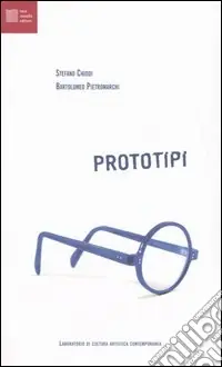 Prototipi. Laboratorio di cultura artistica contemporanea Prezzo Conveniente