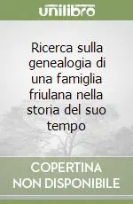 Ricerca sulla genealogia di una famiglia friulana nella storia del suo tempo Promo Stagionale