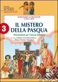 Ultime Pezzi Insegnare la religione con l‘arte. Per la Scuola media. Vol. 3 Il mistero della Pasqua. Orientamenti per l‘azione didattica