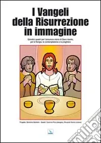 I vangeli della risurrezione in immagine. Quindici quadri per l‘annuncio visivo di Gesù risorto per la liturgia, la contemplazione e la preghiera Affare