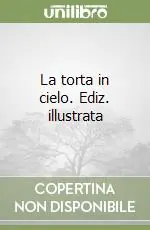 La torta in cielo. Ediz. illustrata Promozione