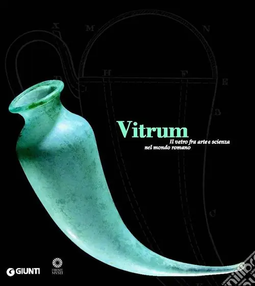 A Buon Prezzo Vitrum. Il vetro fra arte e scienza nel mondo romano
