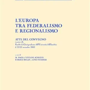 Direttamente Dal Produttore L‘Europa tra federalismo e regionalismo. Atti del Convegno (Università dell‘Insubria, 22-23 novembre 2002)