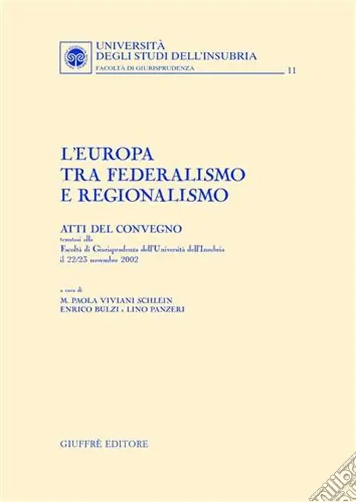 Direttamente Dal Produttore L‘Europa tra federalismo e regionalismo. Atti del Convegno (Università dell‘Insubria, 22-23 novembre 2002)