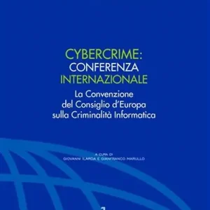 Cybercrime. Conferenza internazionale. La Convenzione del Consiglio d‘Europa sulla criminalità informatica Occasione