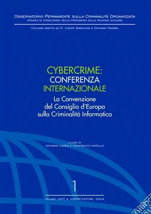 Cybercrime. Conferenza internazionale. La Convenzione del Consiglio d‘Europa sulla criminalità informatica Occasione