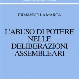 Reso Gratuito L‘abuso di potere nelle deliberazioni assembleari