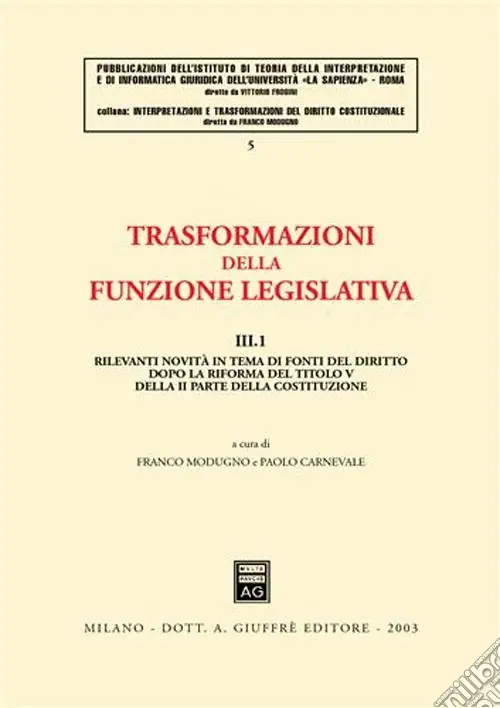 Trasformazioni della funzione legislativa. Vol. 3/1 Rilevanti novità in tema di fonti del diritto dopo la riforma del titolo V della II parte della Costituzione Ultime Pezzi