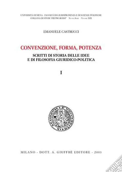 Convenzione, forma, potenza. Scritti di storia delle idee e di filosofia giuridico-politica Must-Have