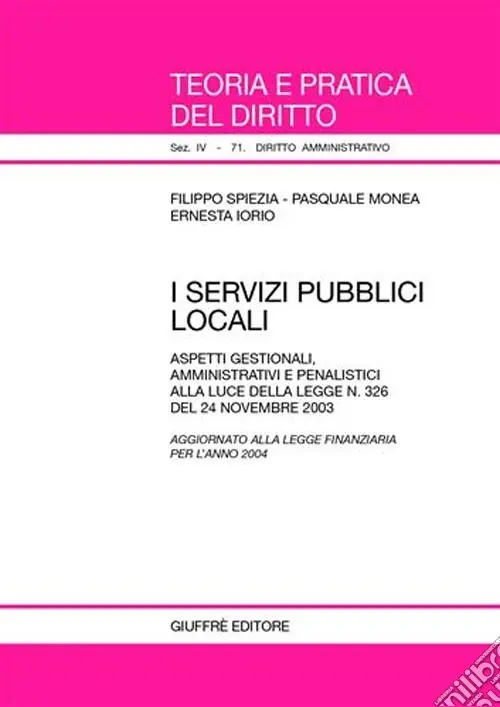 I servizi pubblici locali. Aspetti gestionali, amministrativi e penalistici alla luce della Legge n. 326 del 24 novembre 2003 Esclusivo