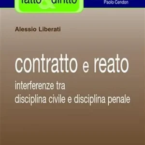 Contratto e reato. Interferenze tra disciplina civile e disciplina penale Compra Oggi Stesso