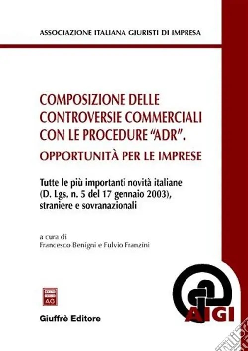 Composizione delle controversie commerciali con le procedure «ADR». Opportunità per le imprese Novità