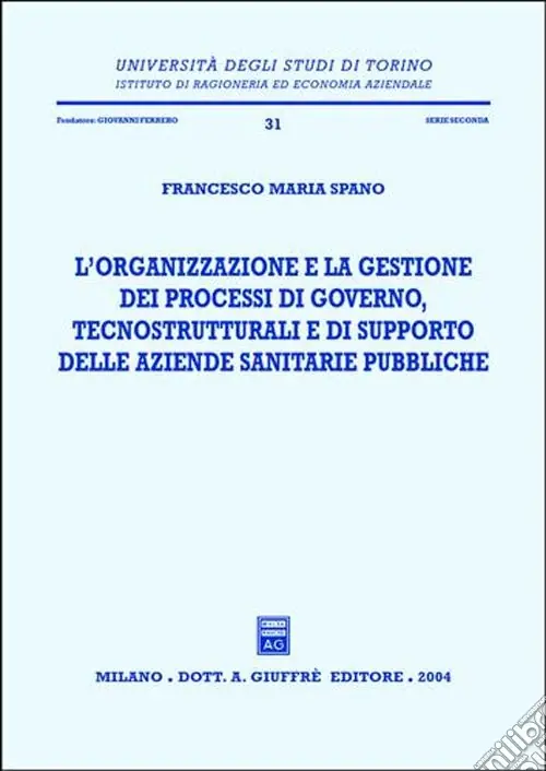 L‘organizzazione e la gestione dei processi di governo, tecnostrutturali e di supporto delle aziende sanitarie pubbliche Must-Have