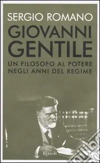 Giovanni Gentile. Un filosofo al potere negli anni del Regime Offerta Speciale