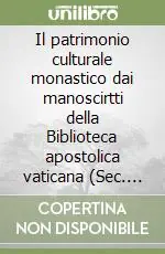 Il patrimonio culturale monastico dai manoscirtti della Biblioteca apostolica vaticana (Sec. VIII-XV). Alle radici cristiane dell‘Europa Subito Disponibile