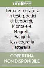 Offerta Limitata Tema e metafora in testi poetici di Leopardi, Montale e Magrelli. Saggi di lessicografia letteraria