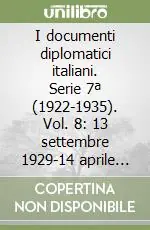 I documenti diplomatici italiani. Serie 7ª (1922-1935). Vol. 8 13 settembre 1929-14 aprile 1930 Ultima Occasione
