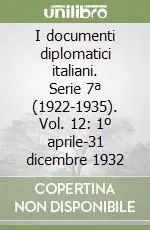 Vendita Finale I documenti diplomatici italiani. Serie 7ª (1922-1935). Vol. 12 1º aprile-31 dicembre 1932