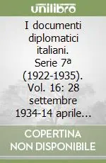 Ultimissimo Modello I documenti diplomatici italiani. Serie 7ª (1922-1935). Vol. 16 28 settembre 1934-14 aprile 1935