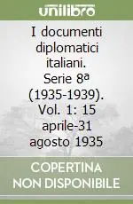 I documenti diplomatici italiani. Serie 8ª (1935-1939). Vol. 1 15 aprile-31 agosto 1935 Prezzo Basso